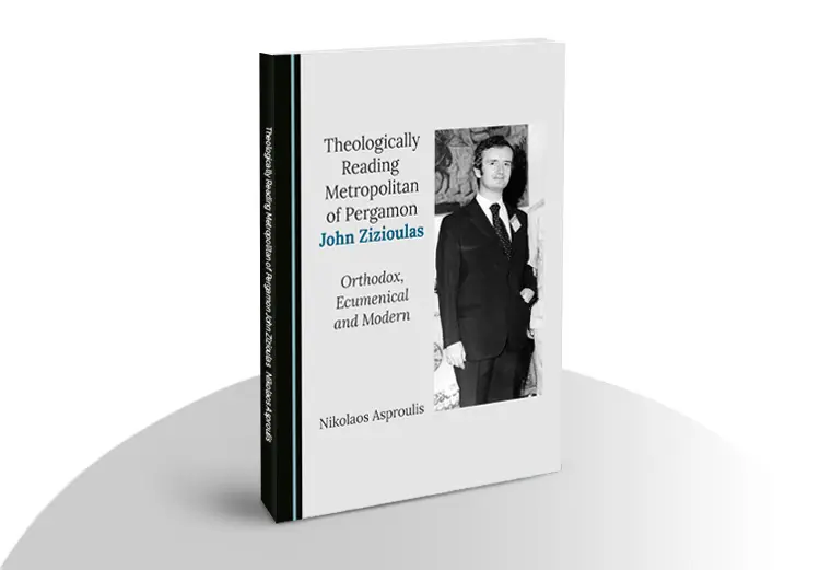 Theologically Reading Metropolitan of Pergamon John Zizioulas: Orthodox, Ecumenical and Modern